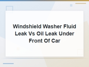 Is It Oil or Washer Fluid Leaking Under Your Car?